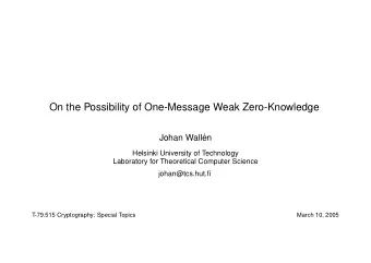 On the Possibility of One-Message Weak Zero-Knowledge  Johan Wall  en  Helsinki University of