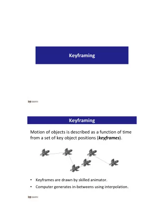 Keyframing  Keyframing  Motion of objects is described as a function of time from a set of key