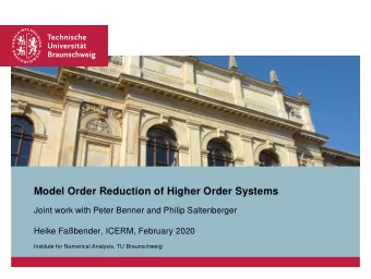 Model Order Reduction of Higher Order Systems  Joint work with Peter Benner and Philip Saltenberger