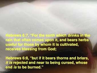 Hebrews  Hebrews 6:7, For  6:7, For the earth which drinks in the  the earth which drinks in