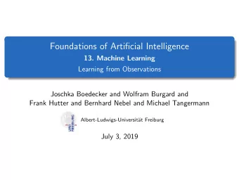 Foundations of Artificial Intelligence  13. Machine Learning  Learning from Observations  Joschka
