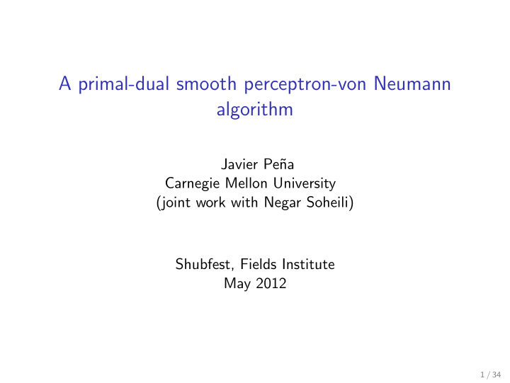 a primal dual smooth perceptron von neumann algorithm