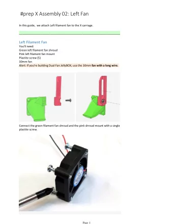 #prep X Assembly 02: Left Fan  In this guide,  we attach Left filament fan to the X carriage.