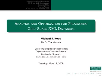 Analysis and Optimization for Processing  Grid-Scale XML Datasets  Michael R. Head  Ph.D. Candidate