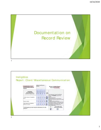 Documentation on  Record Review  1  Ineligibles  Report: Client/ Miscellaneous/ Communication  2  1