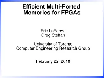 Efficient Multi-Ported  Memories for FPGAs  Eric LaForest  Greg Steffan  University of Toronto