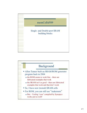 Background w Allen Tanner built an SRAM/ROM generator  program back in 2004 n the ROM seems