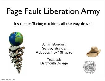 Page Fault Liberation Army  Its turtles Turing machines all the way down!  Julian Bangert,