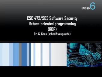 ss 6  Cl  Class  CSC 472/583 Software Security  Return-oriented programming  (ROP)  Dr. Si Chen