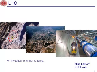 LHC  An invitation to further reading.  Mike Lamont  CERN/AB  1  CERNs accelerators  LHC  2  LHC