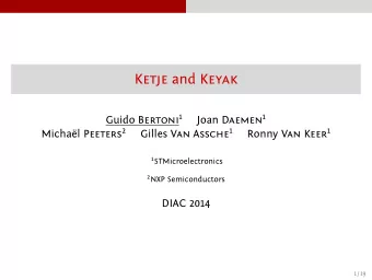 Ketje and Keyak Guido Bertoni 1 Joan Daemen 1 Michal Peeters 2 Gilles Van Assche 1 Ronny Van Keer