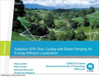 Adaptive GPS Duty Cycling with Radio Ranging for  Energy-Efficient Localization  CSIRO ICT Centre