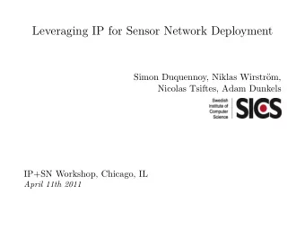 Leveraging IP for Sensor Network Deployment  Simon Duquennoy, Niklas Wirstr  om,  Nicolas