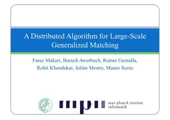 A Distributed Algorithm for Large-Scale  Generalized Matching  Faraz Makari, Baruch Awerbuch,