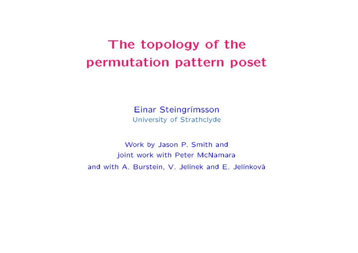 the top ology of the p ermutation pattern p oset eina r