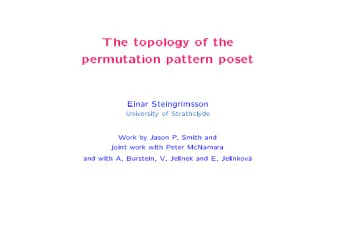 The  top  ology  of  the  p  ermutation  pattern  p  oset  Eina  r  Steingrmsson  Universit  y