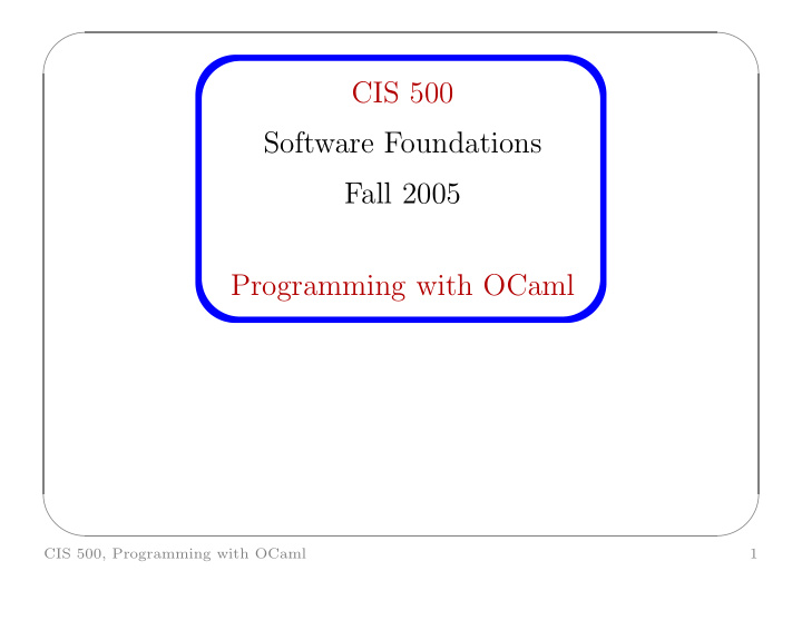 cis 500 software foundations fall 2005 programming with