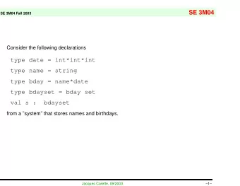 type date = int*int*int  type name = string  type bday = name*date  type bdayset = bday set  val s