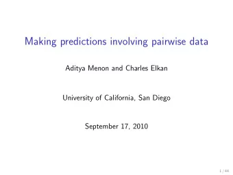 Making predictions involving pairwise data  Aditya Menon and Charles Elkan  University of