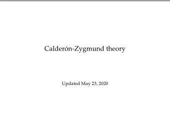 Calder  on-Zygmund theory  Updated May 23, 2020  Plan  2  Outline:  Statement and motivation