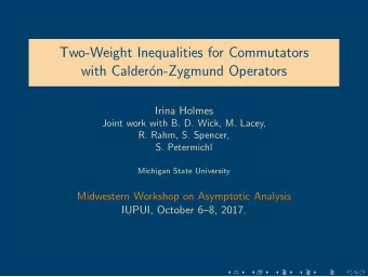 Two-Weight Inequalities for Commutators  with Calder  on-Zygmund Operators  Irina Holmes  Joint