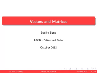 Vectors and Matrices  Basilio Bona  DAUIN  Politecnico di Torino  October 2013  B. Bona (DAUIN)