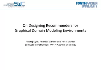 On Designing Recommenders for  Graphical Domain Modeling Environments  Andrej Dyck, Andreas Ganser