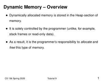 Dynamic Memory  Overview  Dynamically allocated memory is stored in the Heap-section of