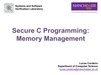 Secure C Programming:  Memory Management  Lucas Cordeiro  Department of Computer Science