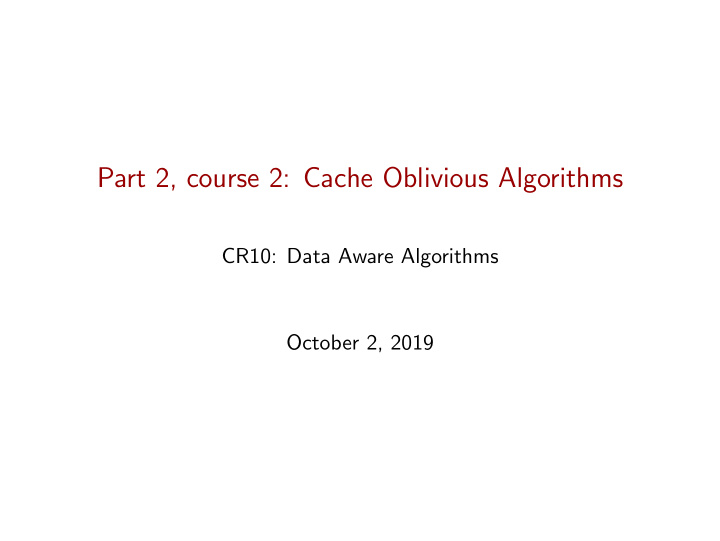 part 2 course 2 cache oblivious algorithms