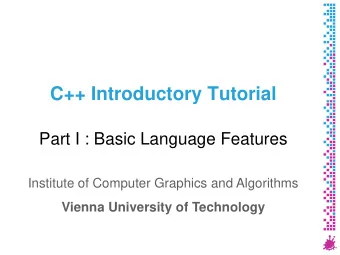 C++ Introductory Tutorial  Part I : Basic Language Features  Institute of Computer Graphics and