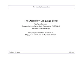 The Assembly Language Level  Wolfgang Schreiner  Research Institute for Symbolic Computation