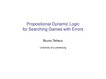 Propositional Dynamic Logic  for Searching Games with Errors  Bruno Teheux  University of
