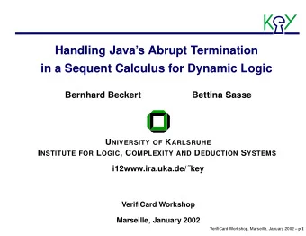 Handling Javas Abrupt Termination  in a Sequent Calculus for Dynamic Logic  Bernhard Beckert
