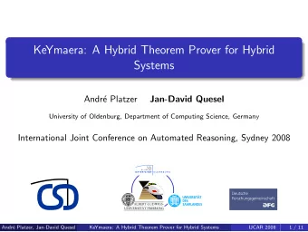 KeYmaera: A Hybrid Theorem Prover for Hybrid  Systems  Andr  e Platzer  Jan-David Quesel