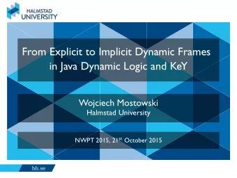 From Explicit to Implicit Dynamic Frames  in Java Dynamic Logic and KeY  .  Wojciech Mostowski