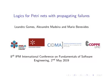 Logics for Petri nets with propagating failures  Leandro Gomes, Alexandre Madeira and Mario