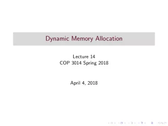 Dynamic Memory Allocation  Lecture 14  COP 3014 Spring 2018  April 4, 2018  Allocating memory