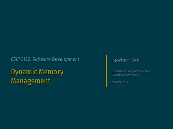 Dynamic Memory  Faculty of Computer Science  Dalhousie University  Management  Winter 2019  The