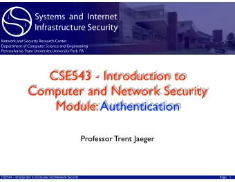 CSE543 - Introduction to Computer and Network Security  Module: Authentication  Professor Trent