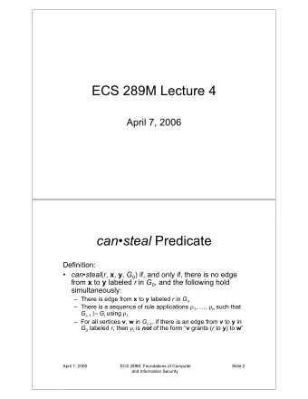 ECS 289M Lecture 4  April 7, 2006 can  steal Predicate  Definition:  can  steal ( r , x ,