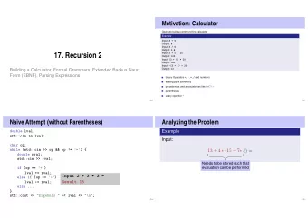 17. Recursion 2 Input: 3 + 5 * 20 Output: 103 Input: (3 + 5) * 20 Output: 160 Input: -(3 + 5) + 20