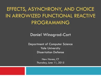 EFFECTS, ASYNCHRONY, AND CHOICE  IN ARROWIZED FUNCTIONAL REACTIVE  PROGRAMMING  Daniel