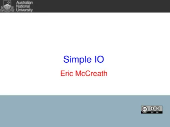 Simple IO  Eric McCreath  putchar  We have looked at printf and it is a simple way of outputting to