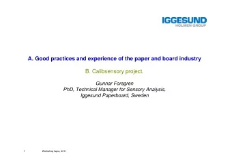 A. Good practices and experience of the paper and board industry  B. Calibsensory project.  Gunnar