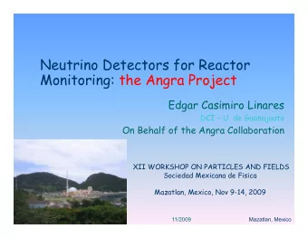 Neutrino Detectors for Reactor Monitoring: the Angra Project Edgar Casimiro Linares  DCI  U. de