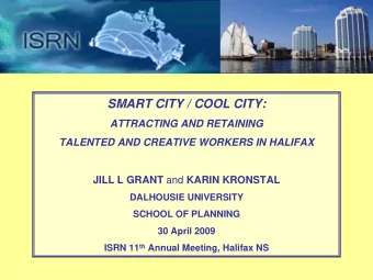 SMART CITY / COOL CITY:  ATTRACTING AND RETAINING  TALENTED AND CREATIVE WORKERS IN HALIFAX JILL L