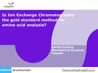 the gold standard method for  amino acid analysis?  Rachel Carling  Biochemical Sciences  Viapath