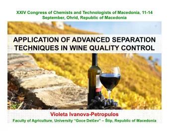 APPLICATION OF ADVANCED SEPARATION  TECHNIQUES IN WINE QUALITY CONTROL  Violeta Ivanova(Petropulos