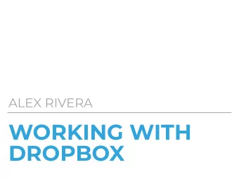 WORKING WITH  DROPBOX  LEARNING OUTCOME  Upon completing this tutorial users will posses the